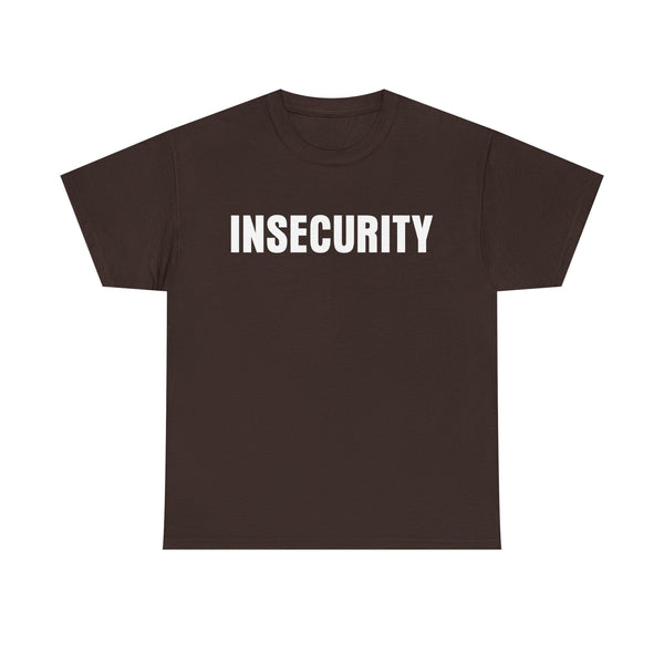 Insecurity Unisex t-shirt