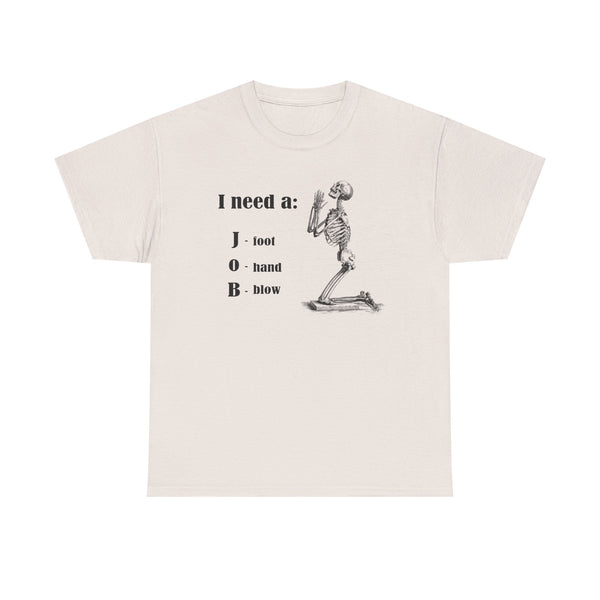 I Need a Job Unisex t-shirt