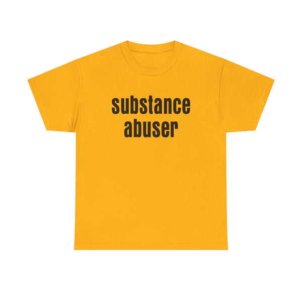 Substance Abuser Unisex t-shirt