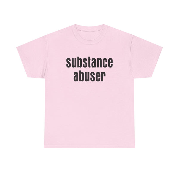 Substance Abuser Unisex t-shirt