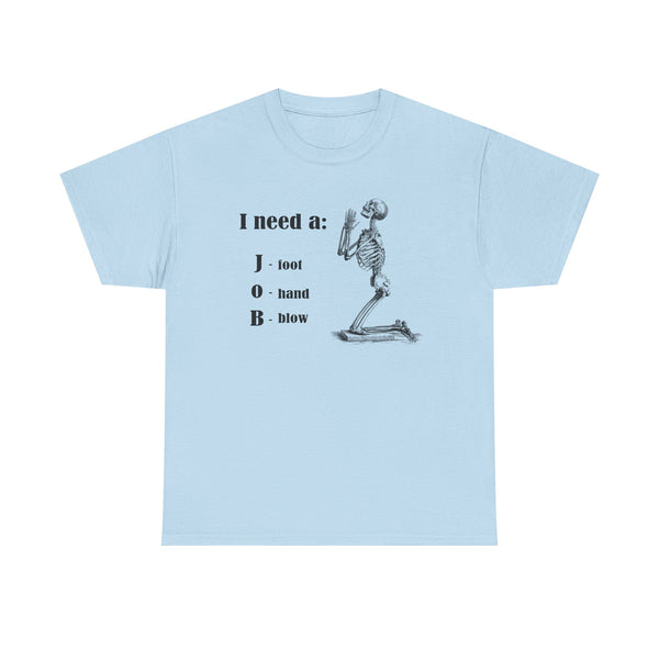 I Need a Job Unisex t-shirt