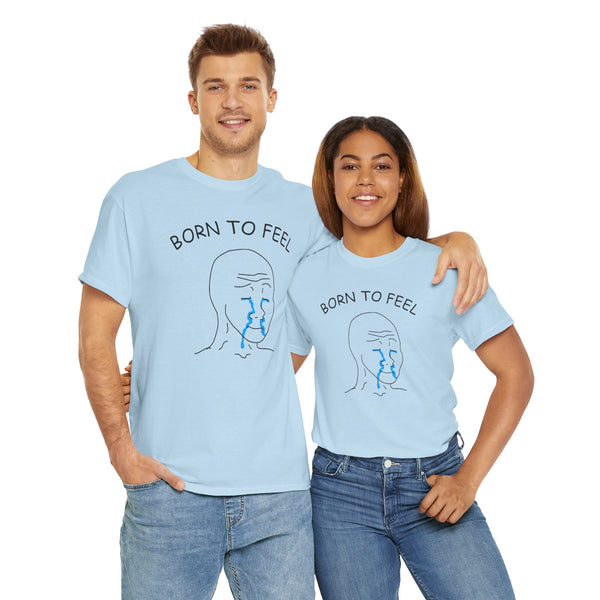 Born To Feel Unisex t-shirt