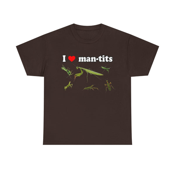I Love Man-tits Unisex t-shirt