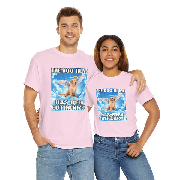 The Dog In Me Has Been Heuthanized Unisex t-shirt