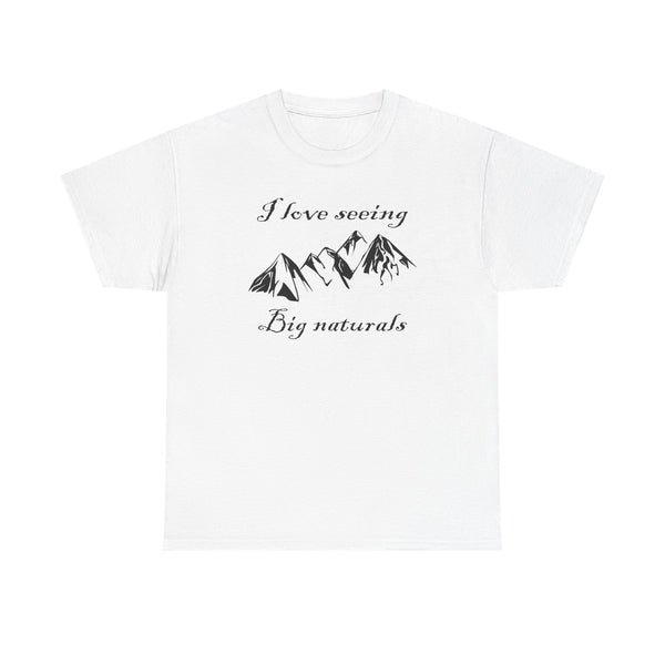 I Love Seeing Big Naturals Unisex t-shirt