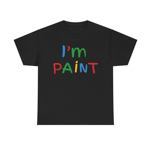 I'm Paint Unisex t-shirt