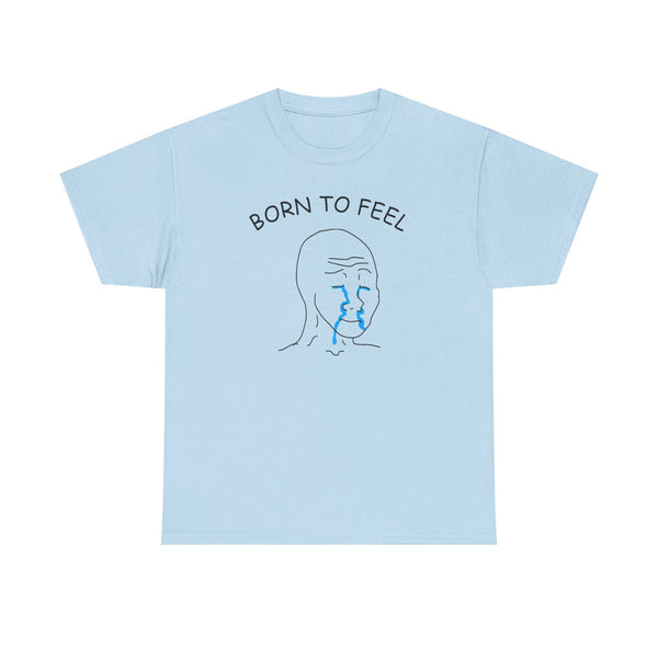 Born To Feel Unisex t-shirt