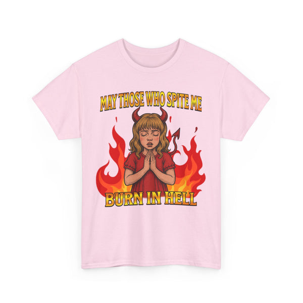 May Those Who Spite Me, Burn In Hell Unisex t-shirt