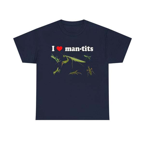 I Love Man-tits Unisex t-shirt