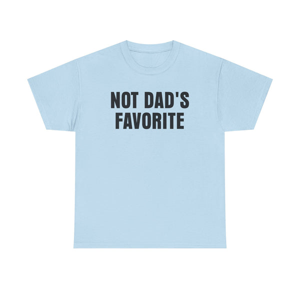 Not Dad's Favorite Unisex t-shirt