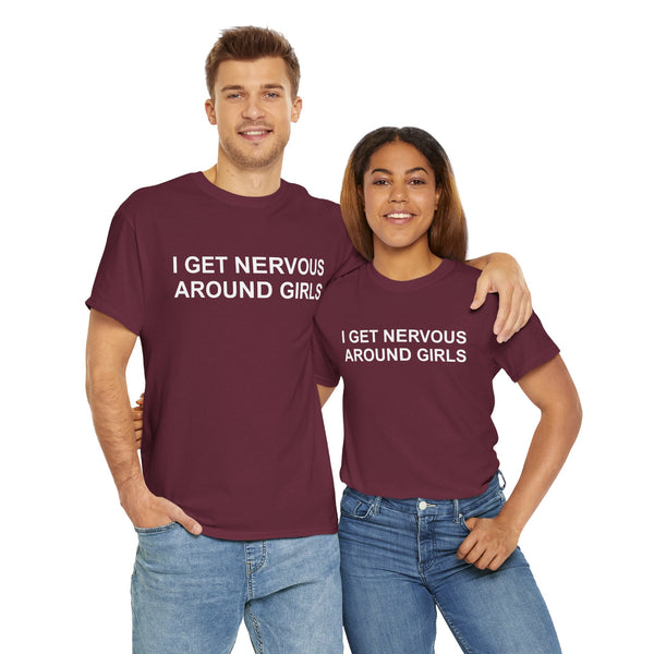 I Get Nervous Around Girls Unisex t-shirt