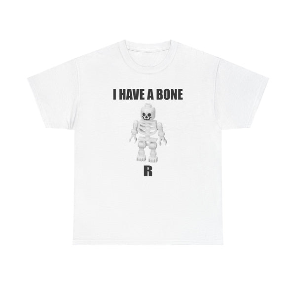 I Have a Bone(R) Unisex t-shirt
