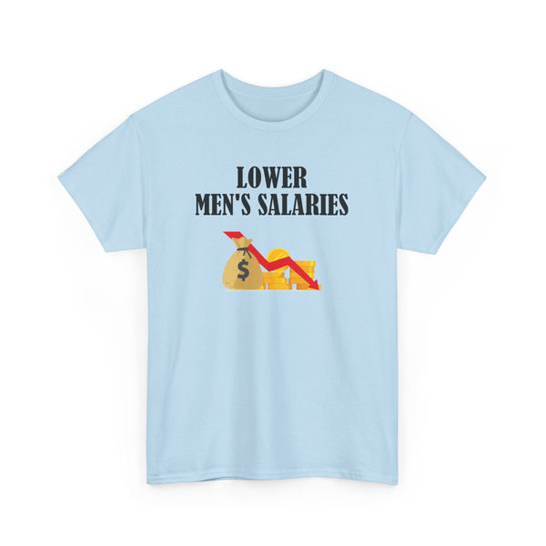 Lower Men's Salaries Unisex t-shirt