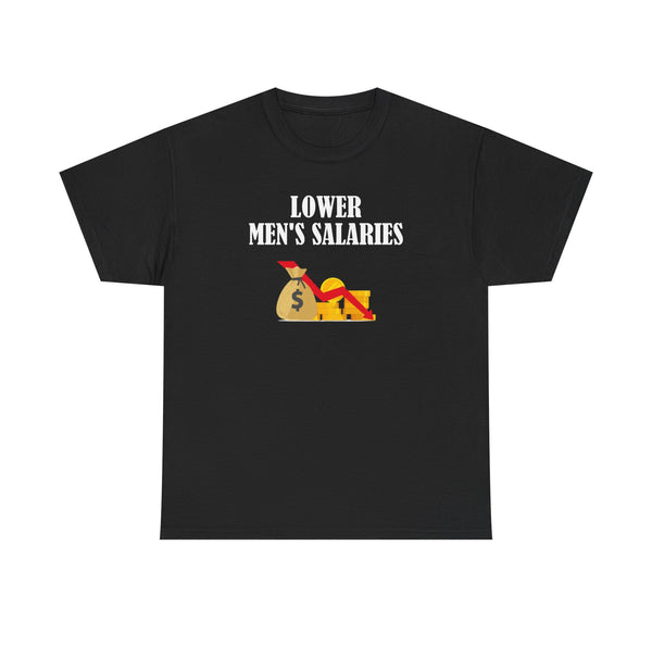 Lower Men's Salaries Unisex t-shirt