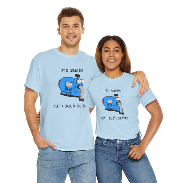 Life Sucks But I Suck Better Unisex t-shirt