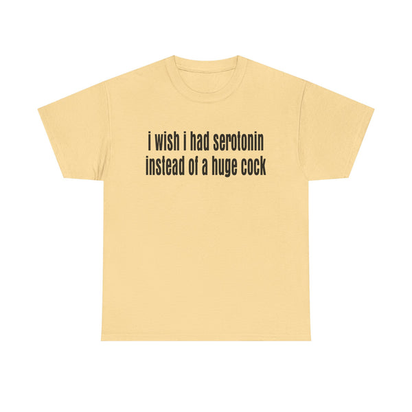 I wish I Had Serotonin Instead of a Huge Cook Unisex t-shirt