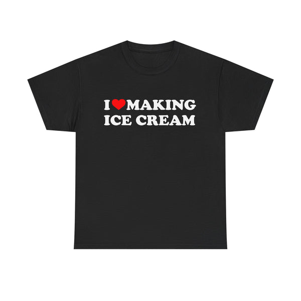 I Love Making Ice Cream Unisex t-shirt