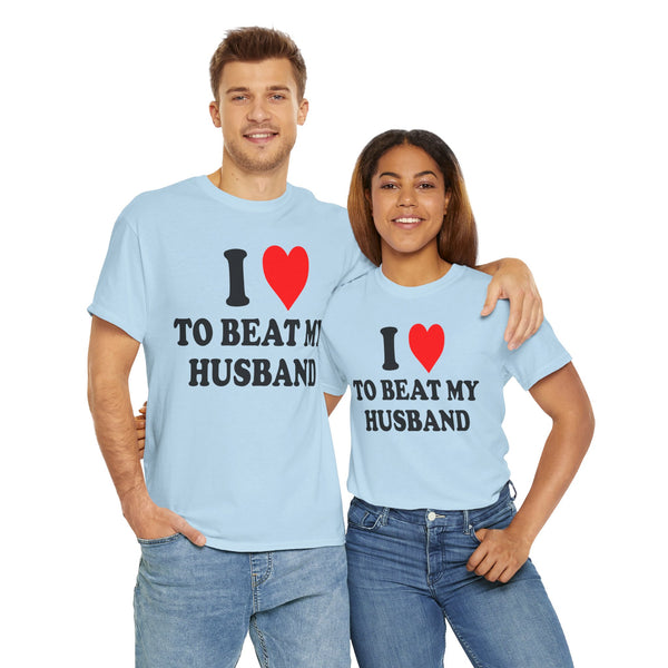 I Love To Beat My Husband Unisex t-shirt