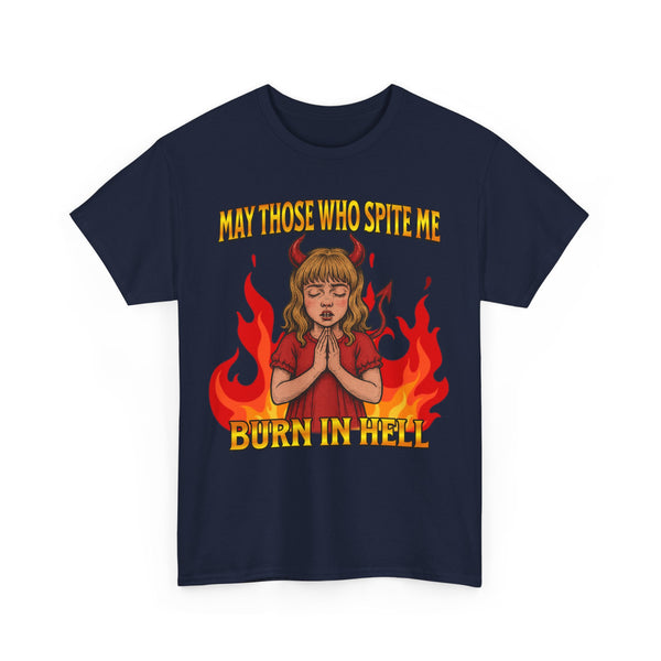 May Those Who Spite Me, Burn In Hell Unisex t-shirt