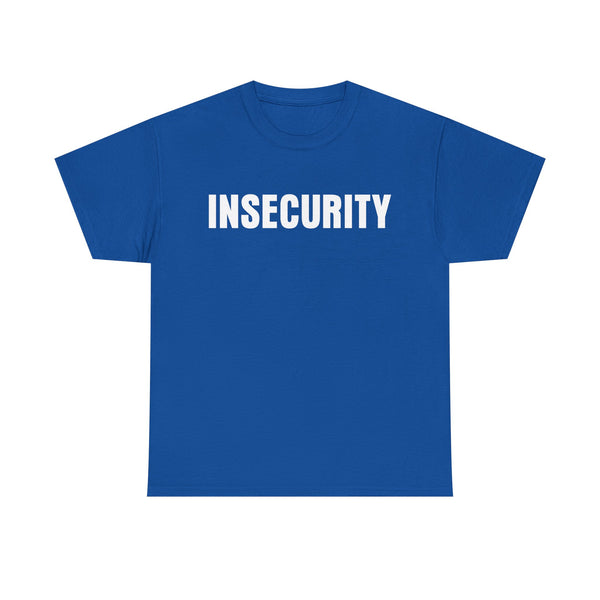 Insecurity Unisex t-shirt