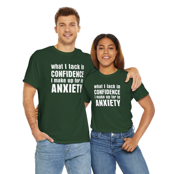 What I Lack in Confidence I Make up for in Anxiety Unisex t-shirt