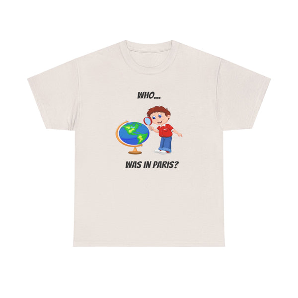 Who Was In Paris? Unisex t-shirt