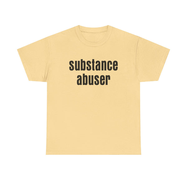 Substance Abuser Unisex t-shirt