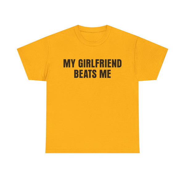 My Girlfriend Beats Me Unisex t-shirt