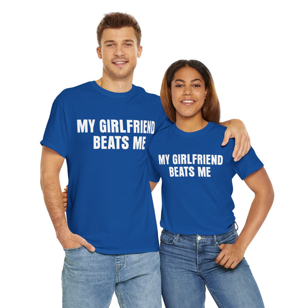 My Girlfriend Beats Me Unisex t-shirt