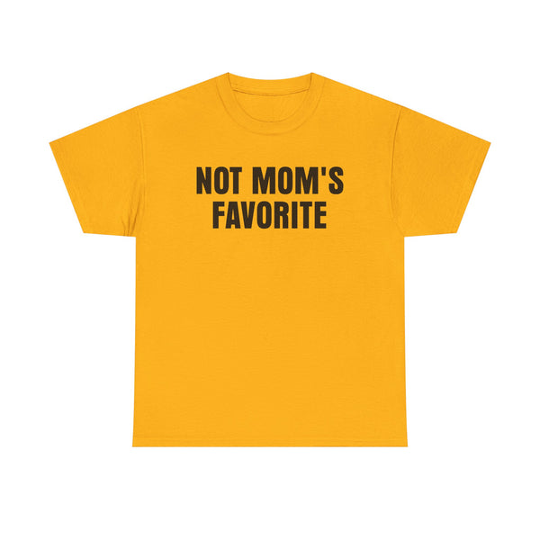 Not Mom's Favorite Unisex t-shirt