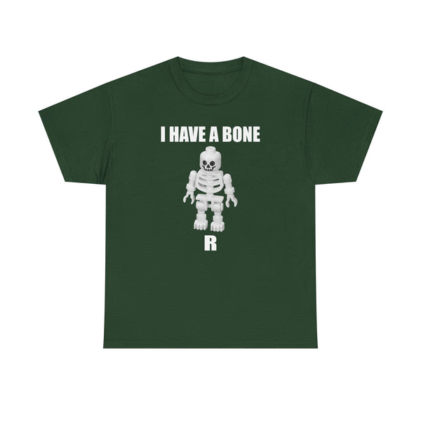 I Have a Bone(R) Unisex t-shirt
