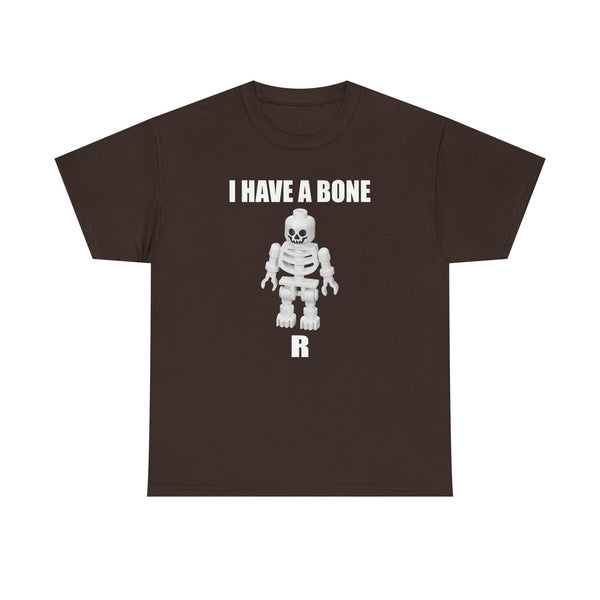 I Have a Bone(R) Unisex t-shirt