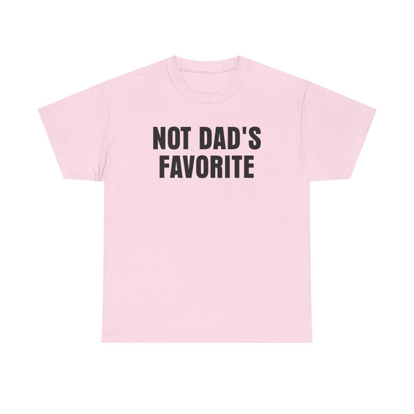 Not Dad's Favorite Unisex t-shirt