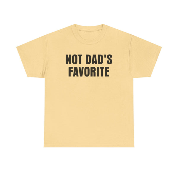 Not Dad's Favorite Unisex t-shirt