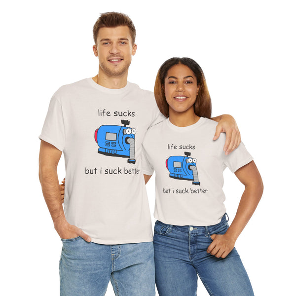 Life Sucks But I Suck Better Unisex t-shirt