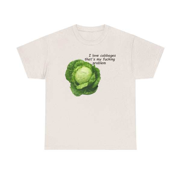 I Love Cabbages That's My Fucking Problem Unisex t-shirt