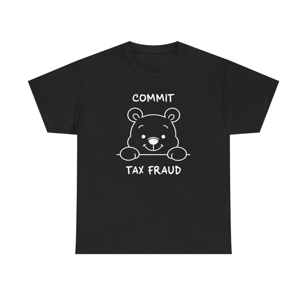 Commit Tax Fraud Unisex t-shirt