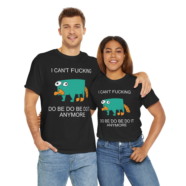I Can't Fucking Do Be Do Be Do It Anymore Unisex t-shirt