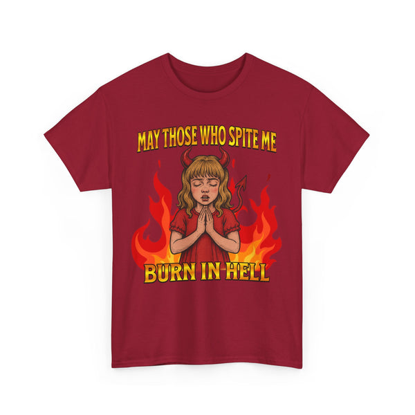 May Those Who Spite Me, Burn In Hell Unisex t-shirt