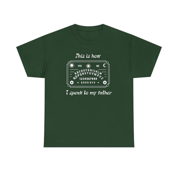 This Is How I speak To My Father Unisex t-shirt