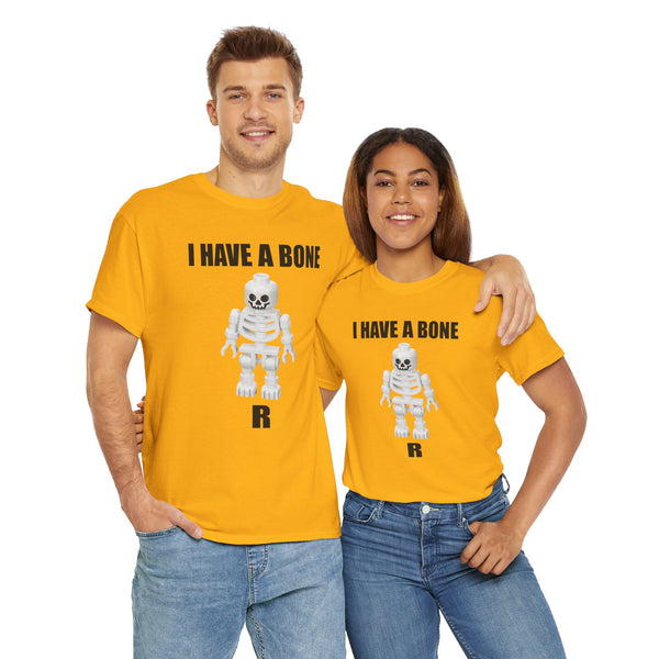 I Have a Bone(R) Unisex t-shirt