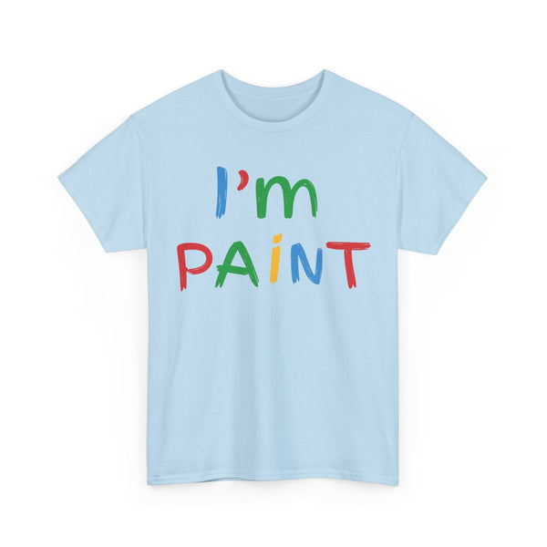 I'm Paint Unisex t-shirt
