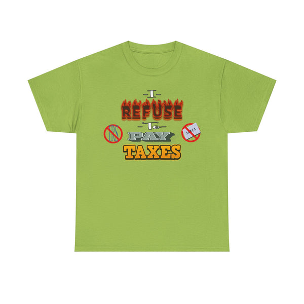 I Refuse to Pay Taxes Unisex t-shirt