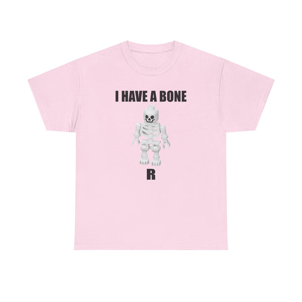 I Have a Bone(R) Unisex t-shirt