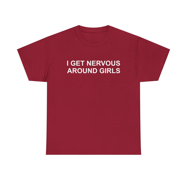 I Get Nervous Around Girls Unisex t-shirt