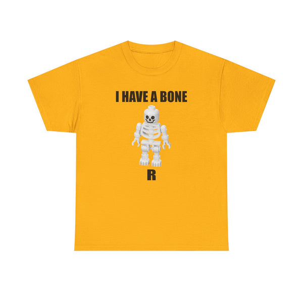 I Have a Bone(R) Unisex t-shirt