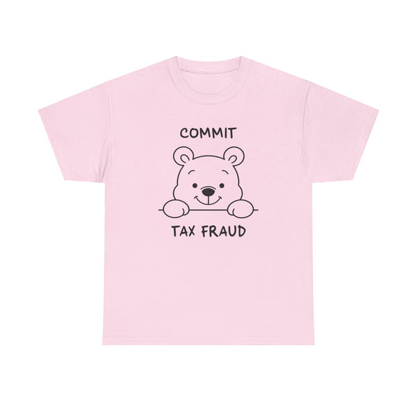 Commit Tax Fraud Unisex t-shirt