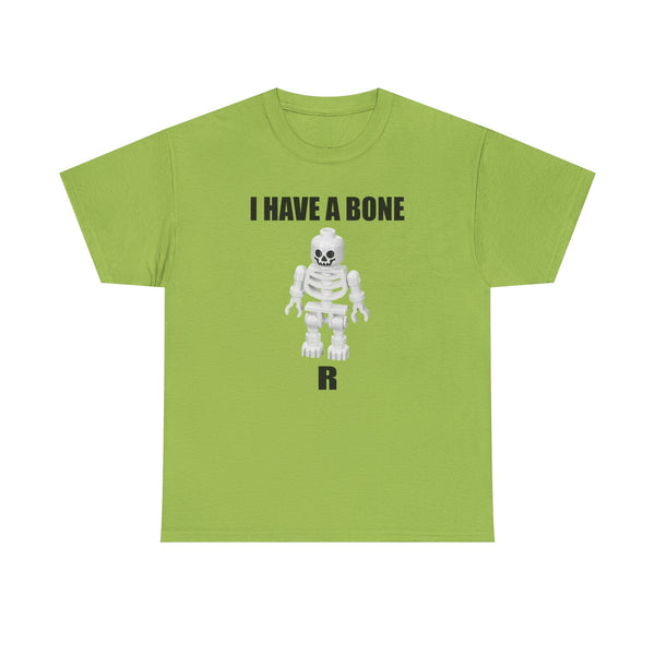 I Have a Bone(R) Unisex t-shirt