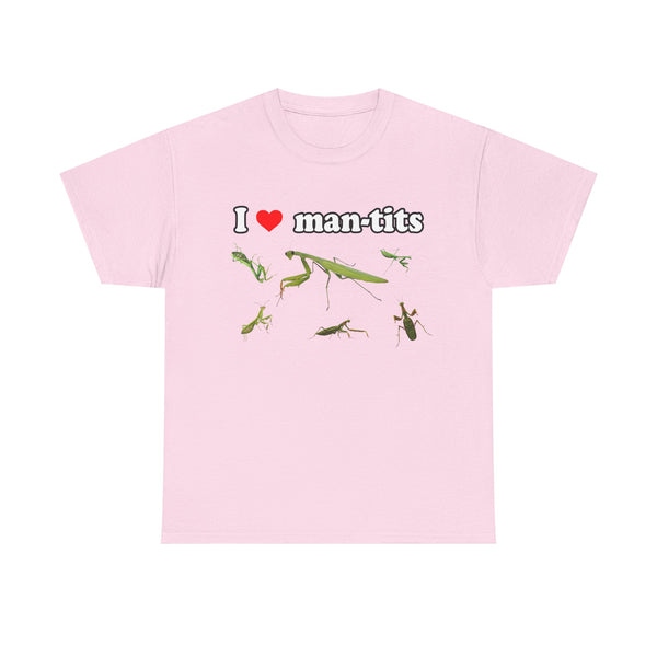 I Love Man-tits Unisex t-shirt
