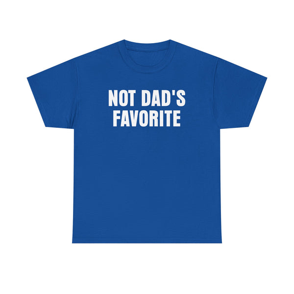 Not Dad's Favorite Unisex t-shirt